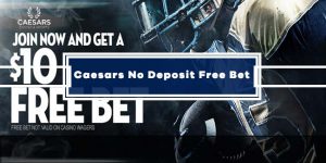 Caesars Sportsbook $10 No Deposit Free Bet (Bonus Code: SPORTS10)