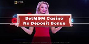 BetMGM Casino No Deposit Bonus